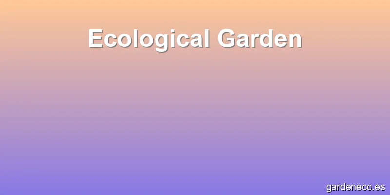 Ecological Garden