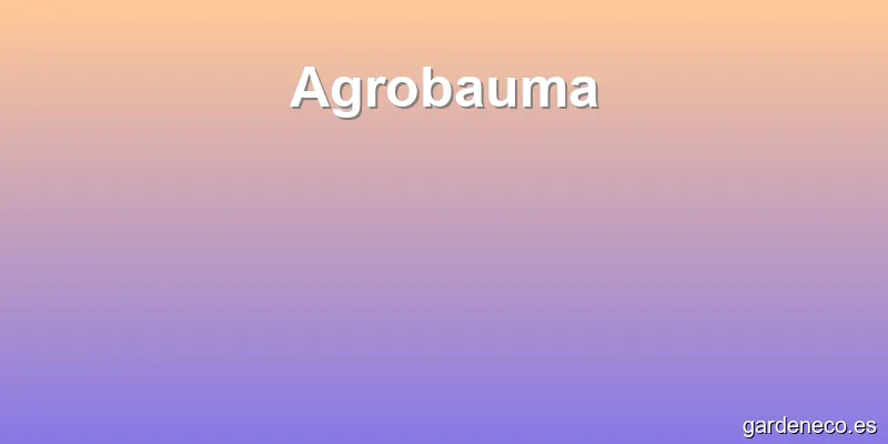 Agrobauma