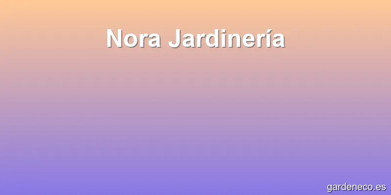 Nora Jardinería