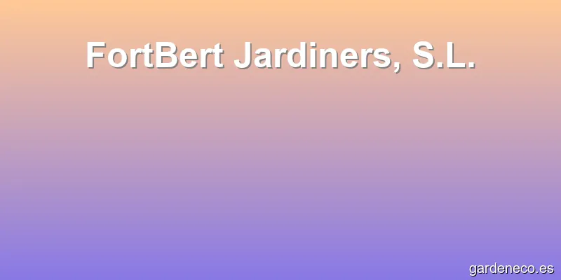 FortBert Jardiners, S.L.