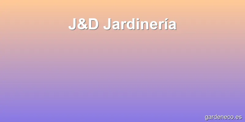 J&D Jardinería