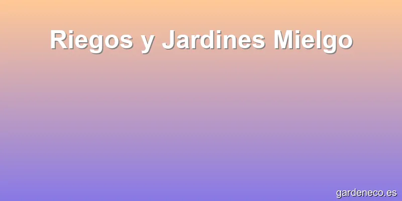 Riegos y Jardines Mielgo