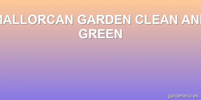MALLORCAN GARDEN CLEAN AND GREEN