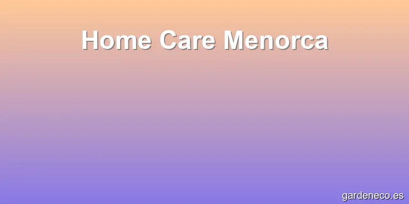 Home Care Menorca