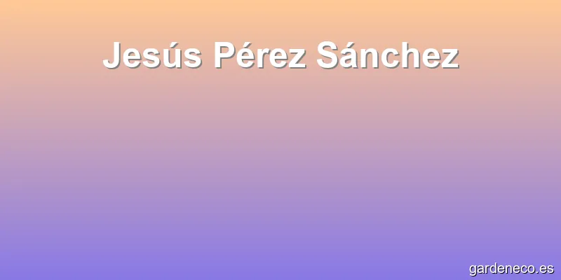 Jesús Pérez Sánchez