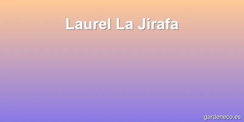 Laurel La Jirafa