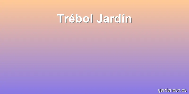 Trébol Jardín