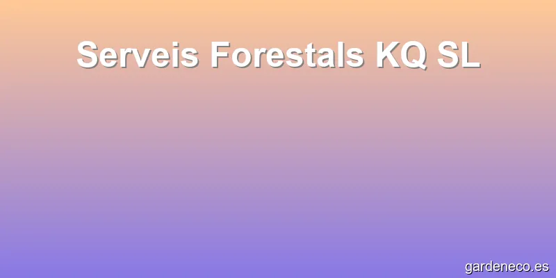 Serveis Forestals KQ SL