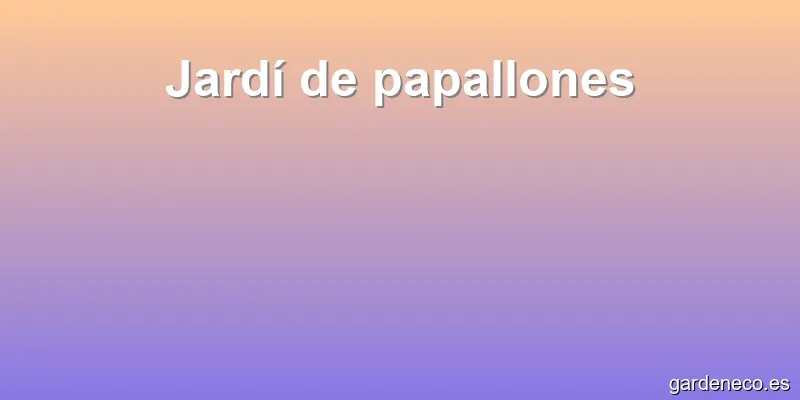 Jardí de papallones