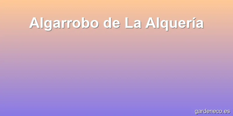 Algarrobo de La Alquería