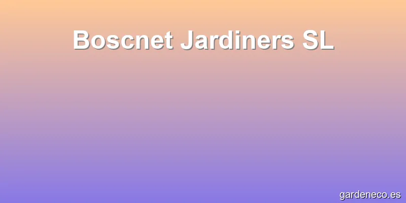 Boscnet Jardiners SL