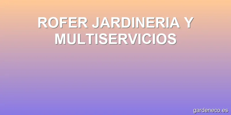ROFER JARDINERIA Y MULTISERVICIOS