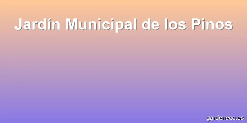 Jardín Municipal de los Pinos