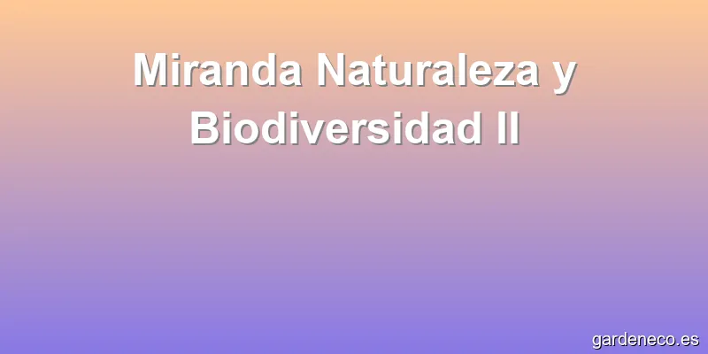 Miranda Naturaleza y Biodiversidad II