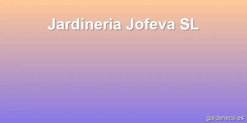 Jardineria Jofeva SL