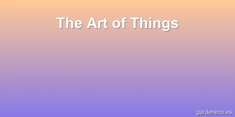 The Art of Things