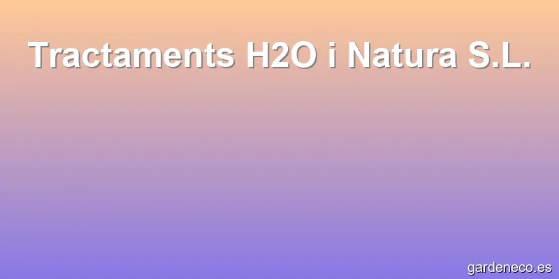 Tractaments H2O i Natura S.L.