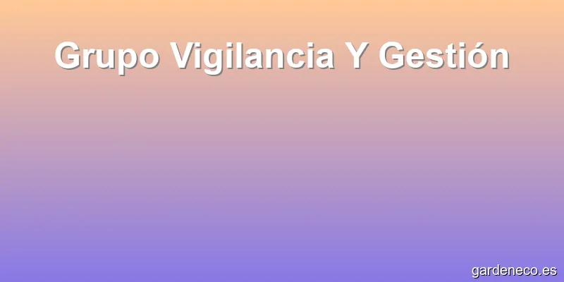 Grupo Vigilancia Y Gestión