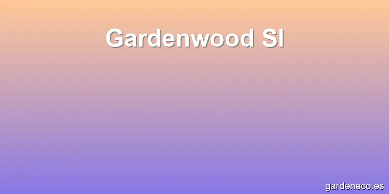 Gardenwood Sl