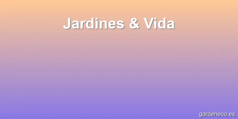 Jardines & Vida