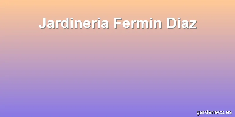 Jardineria Fermin Diaz