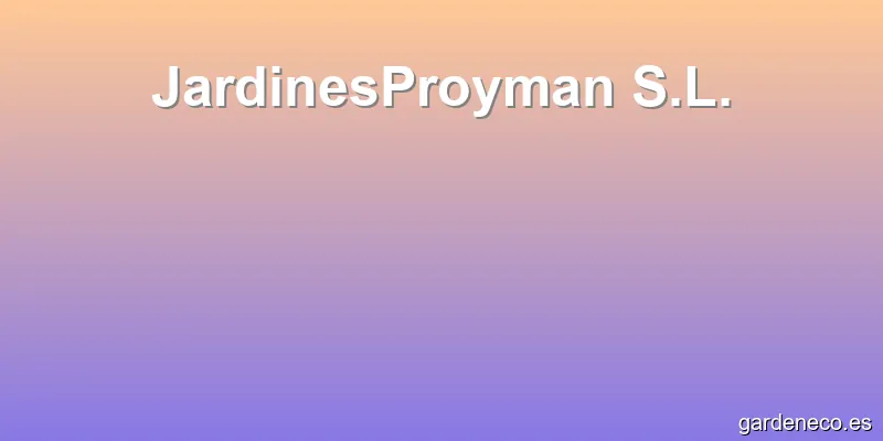 JardinesProyman S.L.