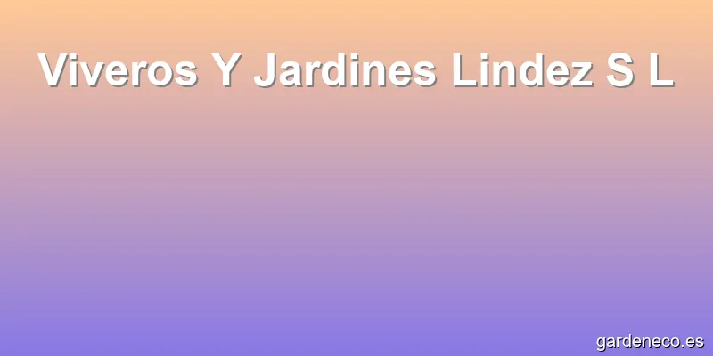 Viveros Y Jardines Lindez S L