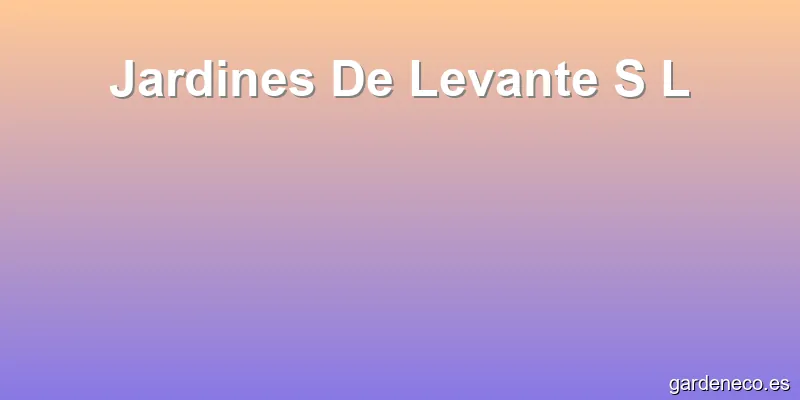Jardines De Levante S L