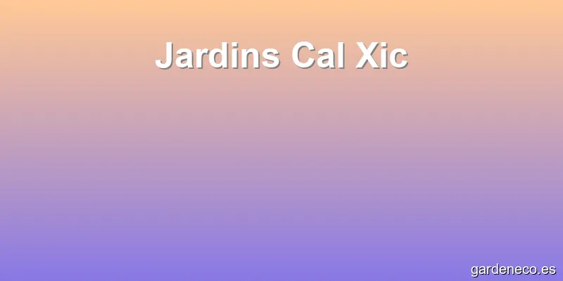 Jardins Cal Xic