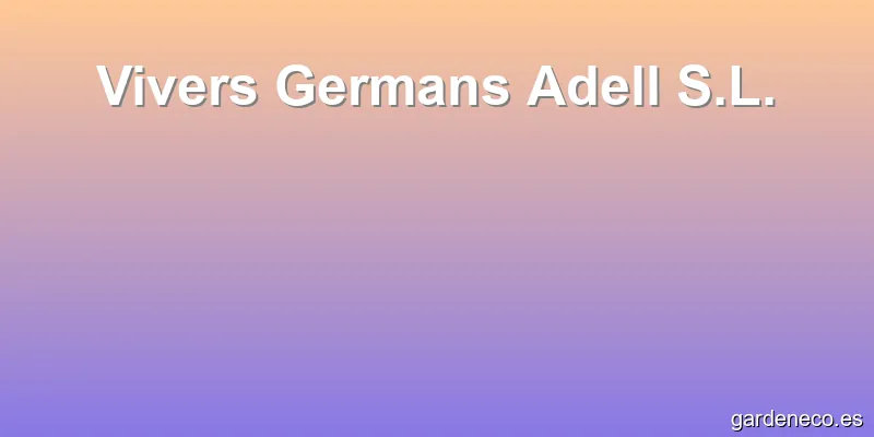 Vivers Germans Adell S.L.