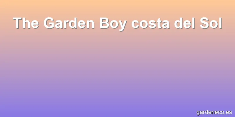 The Garden Boy costa del Sol