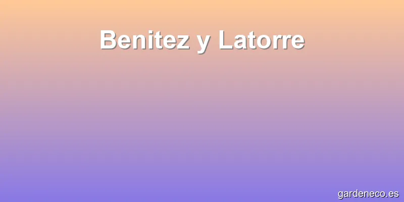 Benitez y Latorre