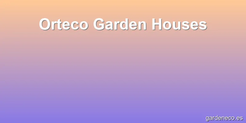 Orteco Garden Houses