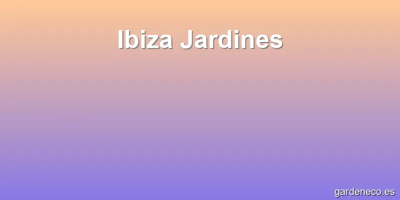 Ibiza Jardines