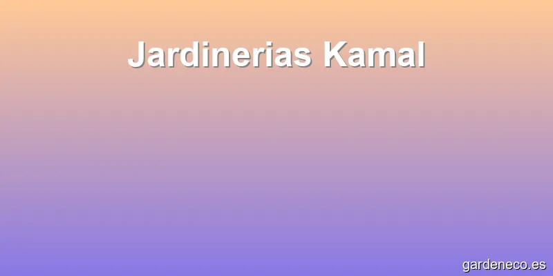 Jardinerias Kamal