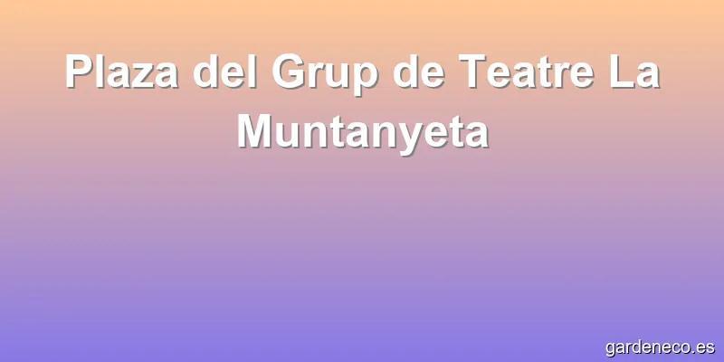 Plaza del Grup de Teatre La Muntanyeta