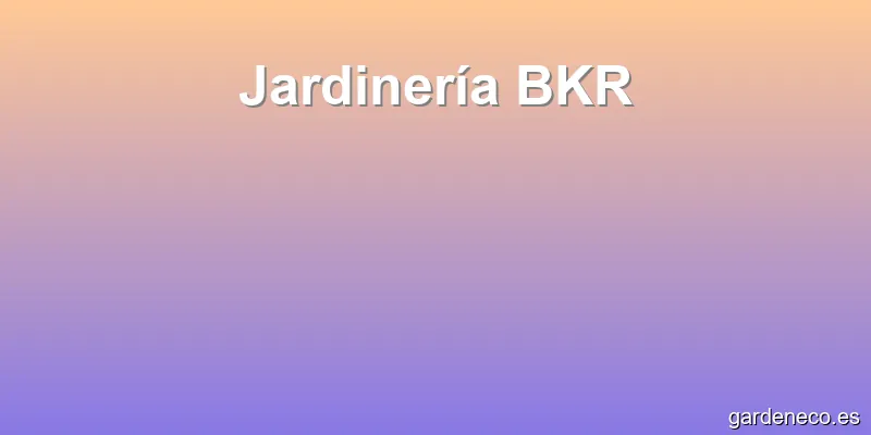 Jardinería BKR