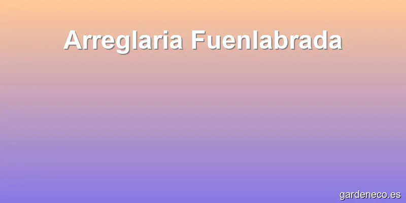 Arreglaria Fuenlabrada