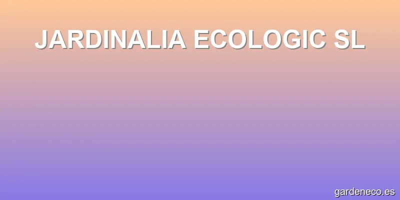 JARDINALIA ECOLOGIC SL