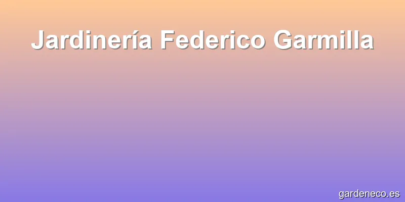 Jardinería Federico Garmilla