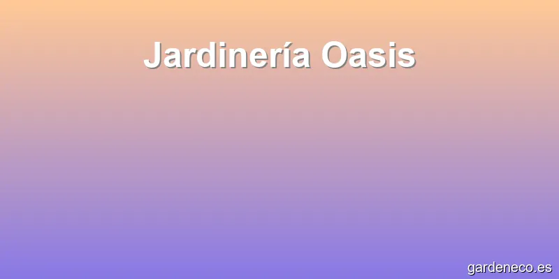 Jardinería Oasis