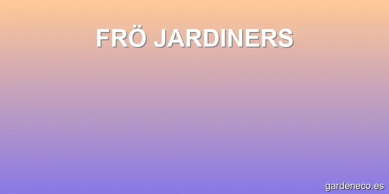 FRÖ JARDINERS