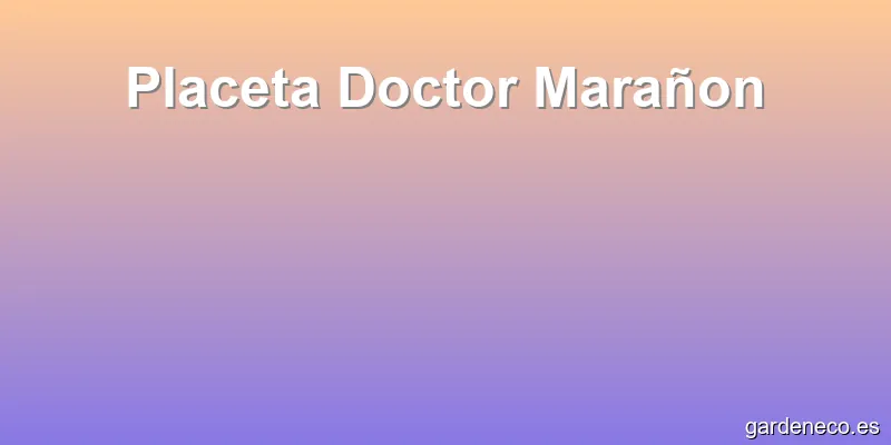 Placeta Doctor Marañon