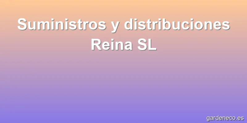 Suministros y distribuciones Reina SL