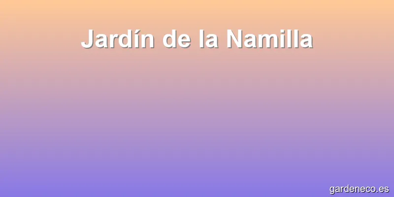 Jardín de la Namilla
