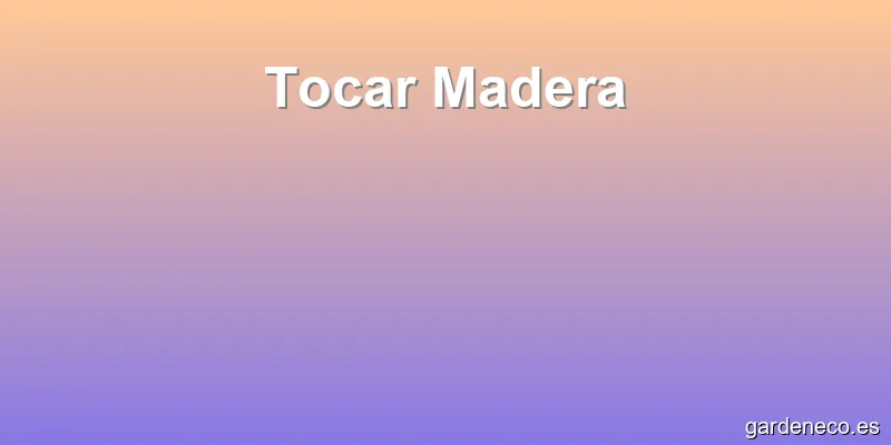 Tocar Madera