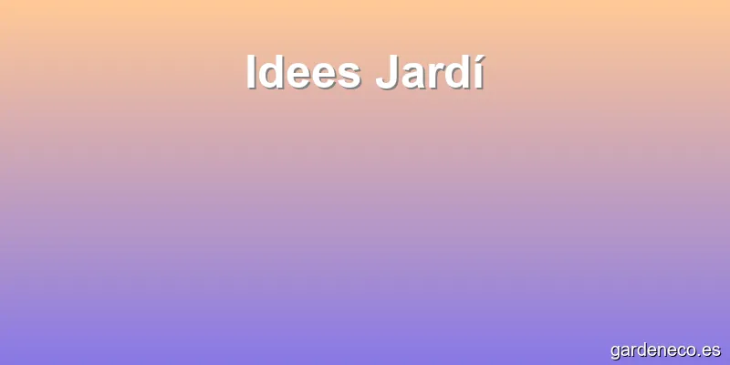 Idees Jardí