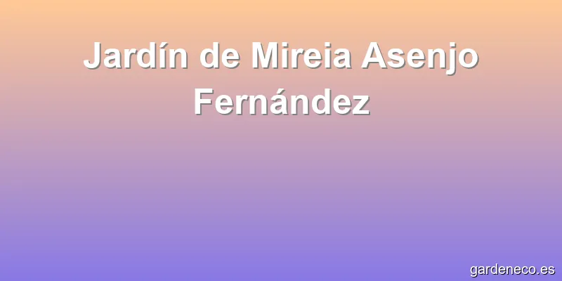 Jardín de Mireia Asenjo Fernández