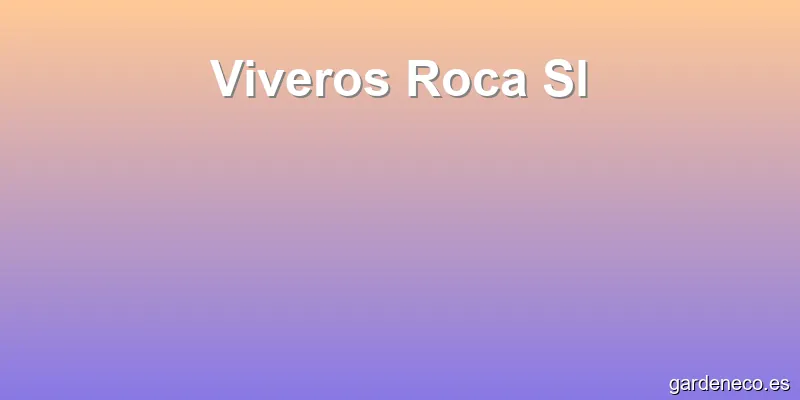 Viveros Roca Sl