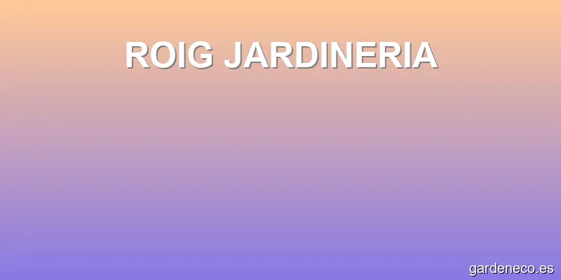 ROIG JARDINERIA